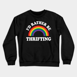 I'd Rather Be Thrifting Thrift Store Crewneck Sweatshirt